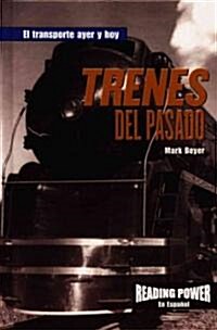 Trenes del Pasado (Trains of the Past) (Library Binding)