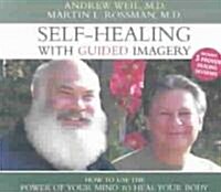 Self-Healing with Guided Imagery: How to Use the Power of Your Mind to Heal Your Body (Audio CD)