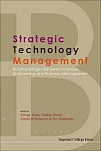 Strategic Technology Management: Building Bridges Between Sciences, Engineering and Business Management                                                (Hardcover)