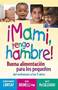 Mami, Tengo Hambre!: Buena Alimentacion Para los Pequenos (Paperback)