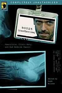 House Unauthorized: Vasculitis, Clinic Duty, and Bad Bedside Manner (Paperback)