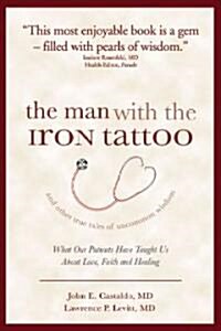The Man With the Iron Tattoo and Other True Tales of Uncommon Wisdom (Paperback)