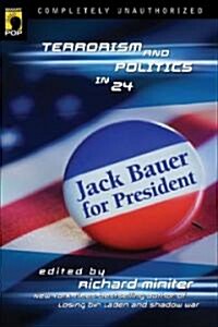 Jack Bauer for President: Terrorism and Politics in 24 (Paperback)