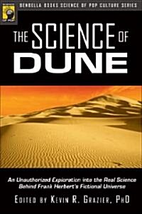 The Science of Dune: An Unauthorized Exploration Into the Real Science Behind Frank Herberts Fictional Universe (Paperback)