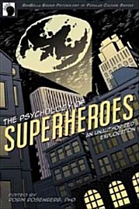 The Psychology of Superheroes: An Unauthorized Exploration (Paperback)