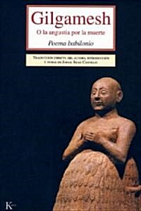 Gilgamesh: O la Angustia Por la Muerte (Paperback)