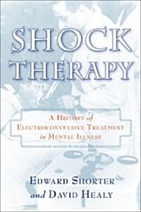 Shock Therapy: A History of Electroconvulsive Treatment in Mental Illness (Hardcover)