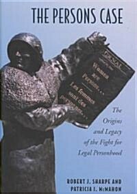 The Persons Case: The Origins and Legacy of the Fight for Legal Personhood (Hardcover)