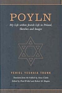 Poyln: My Life Within Jewish Life in Poland, Sketches and Images (Hardcover)
