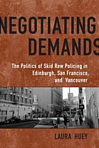 Negotiating Demands: Politics of Skid Row Policing in Edinburgh, San Francisco, and Vancouver (Paperback)