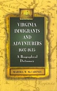 Virginia Immigrants and Adventurers, 1607-1635: A Biographical Dictionary (Paperback)