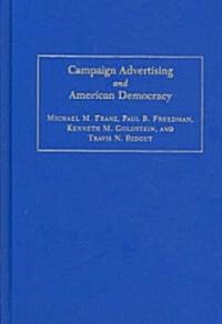 Campaign Advertising and American Democracy (Hardcover)