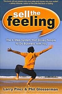 Sell the Feeling: The 6-Step System That Drives People to Do Business with You (Paperback)