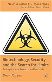 Biotechnology, Security and the Search for Limits : An Inquiry into Research and Methods (Hardcover)