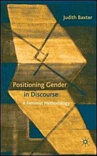 Positioning Gender in Discourse : A Feminist Methodology (Paperback)