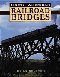 North American Railroad Bridges (Hardcover, 1st)