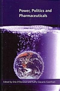 Power, Politics and Pharmaceuticals: Drug Regulation in Ireland in the Global Context (Hardcover)