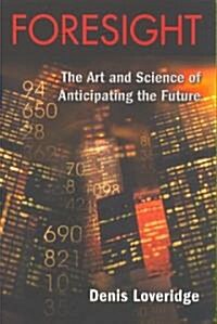 Foresight : The Art and Science of Anticipating the Future (Paperback)