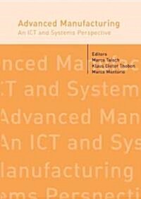 Advanced Manufacturing. An ICT and Systems Perspective (Hardcover)