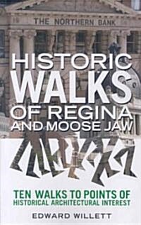 Historic Walks of Regina and Moose Jaw (Paperback)