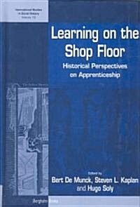 Learning on the Shop Floor : Historical Perspectives on Apprenticeship (Hardcover)