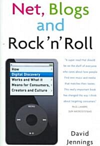 Net, Blogs and Rock n Roll : How Digital Discovery Works and What It Means for Consumers, Creators and Culture (Paperback)