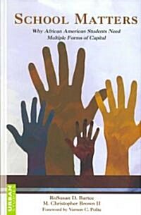 School Matters: Why African American Students Need Multiple Forms of Capital (Hardcover, 2)