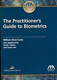 The Practitioners Guide to Biometrics (Paperback)