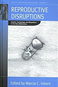 Reproductive Disruptions: Gender, Technology, and Biopolitics in the New Millennium (Hardcover)
