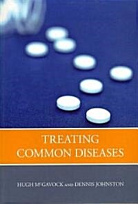 Treating Common Diseases : An Introduction to the Study of Medicine (Paperback, 1 New ed)