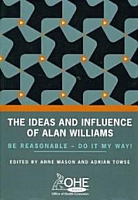 The Ideas and Influence of Alan Williams: Be Reasonable: Do It My Way! (Paperback)
