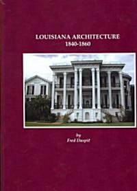 Louisiana Architecture, 1840-1860 (Hardcover)