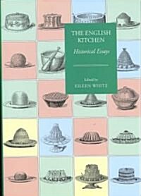 The English Kitchen : Historical Essays (Hardcover)