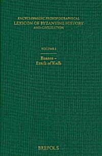 Encyclopaedic Prosopographical Lexicon of Byzantine History and Civilization 2: Baanes - Eznik of Kolb (Hardcover)