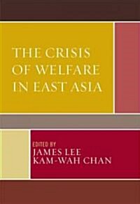 The Crisis of Welfare in East Asia (Hardcover)