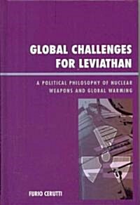 Global Challenges for Leviathan: A Political Philosophy of Nuclear Weapons and Global Warming (Hardcover)