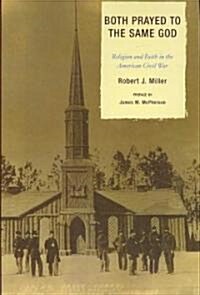 Both Prayed to the Same God: Religion and Faith in the American Civil War (Paperback)