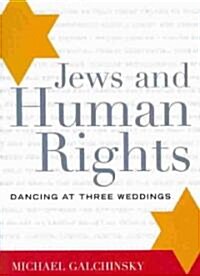 Jews and Human Rights: Dancing at Three Weddings (Paperback)