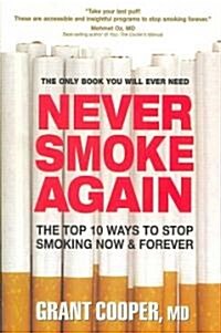 Never Smoke Again: The Top 10 Ways to Stop Smoking Now & Forever (Paperback)