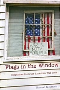 Flags in the Window: Dispatches from the American War Zone (Paperback)