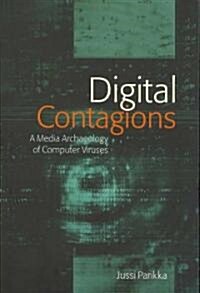 Digital Contagions: A Media Archaeology of Computer Viruses (Paperback)