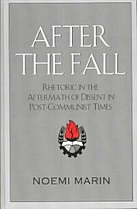 After the Fall: Rhetoric in the Aftermath of Dissent in Post-Communist Times (Hardcover)