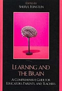 Learning and the Brain: A Comprehensive Guide for Educators, Parents, and Teachers (Paperback)