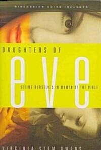Daughters of Eve: Seeing Ourselves in Women of the Bible (Paperback)