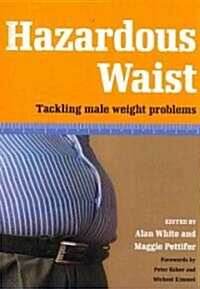 Hazardous Waist : Tackling Male Weight Problems (Paperback, 1 New ed)