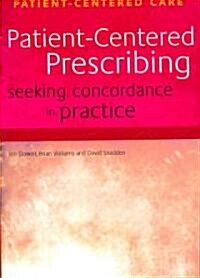 Patient-Centered Prescribing : Seeking Concordance in Practice (Paperback, 1 New ed)