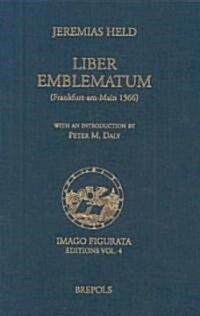 Jeremias Held. Liber Emblematum (Frankfurt-Am-Main 1566): Liber Emblematum (Frankfurt-Am-Main 1566) (Hardcover)