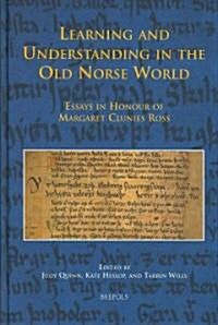 Learning and Understanding in the Old Norse World: Essays in Honour of Margaret Clunies Ross (Hardcover)