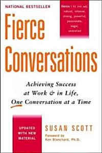 Fierce Conversations (Revised and Updated): Achieving Success at Work and in Life One Conversation at a Time (Paperback)