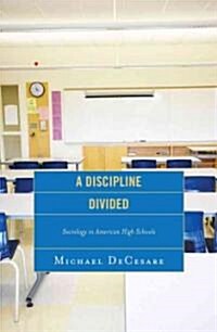 A Discipline Divided: Sociology in American High Schools (Hardcover)